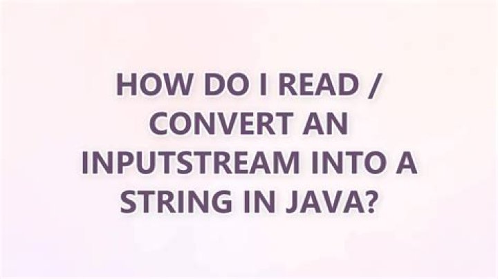 How do I read / convert an InputStream into a String in Java?