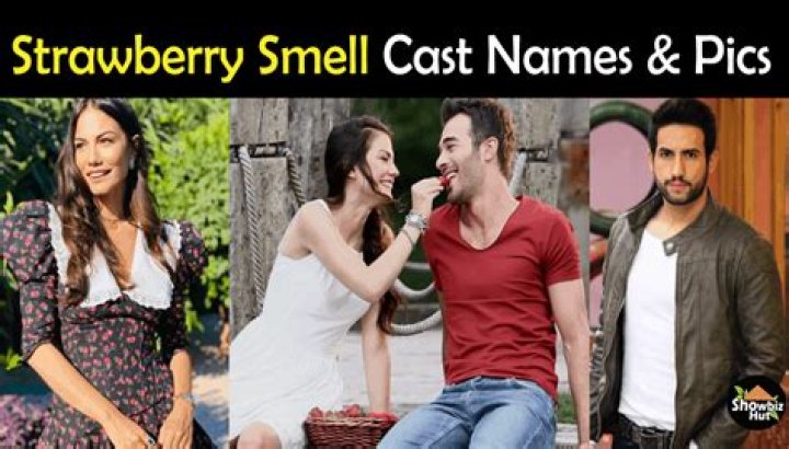 Strawberry Smell Turkish Drama Cast Real Name Story