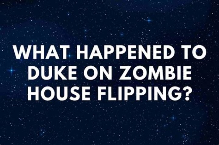 Why Did Duke Leave Zombie House Flipping?